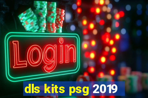 dls kits psg 2019